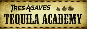 Tres Agaves Tequila Academy